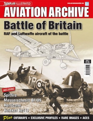 Battle of Britain: RAF and Luftwaffe aircraft of the battle (Aeroplane Aviation Archive)