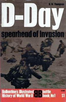 D-Day: Spearhead of Invasion (Ballantine's Illustrated History of World War II. Battle Book 1)