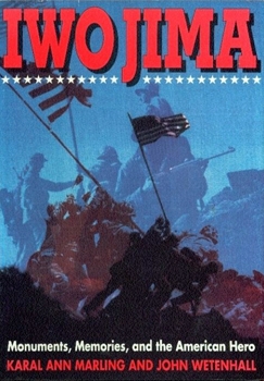 Iwo Jima: Monuments, Memories, and the American Hero