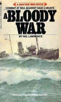 A Bloody War: One Man's Memories of the Canadian Navy, 1939-1945 (Bantam War Book)