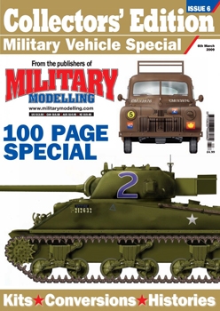 Military Modelling Vol.39 No.03 (2009) Military Vehicle Special Collectors' Editions 6