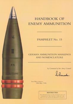 Handbook of Enemy Ammunition: German Ammunition Markings and Nomenclature (Pamphlet 15)