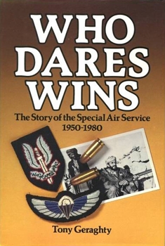 Who Dares Wins: The Story of the Special Air Service, 1950-1980