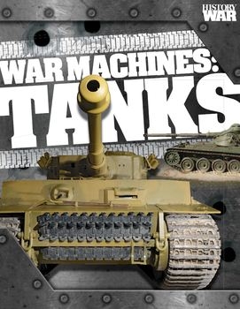 War Machines: Tanks (History of War)