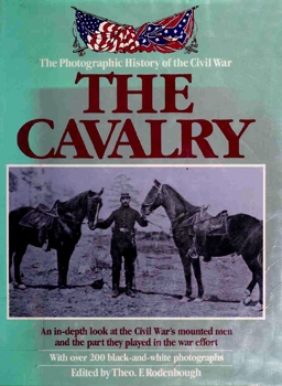 The Photographic History of the Civil War: The Cavalry