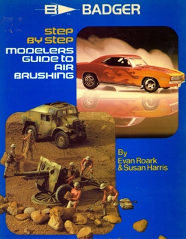 Step By Step Modelers Guide To Air Brushing