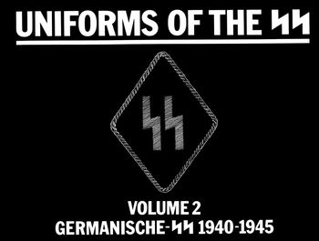 Germanishe-SS 1940-1945 (Uniforms of the SS Volume 2)