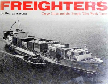 Freighters: Cargo Ships and the People Who Work Them
