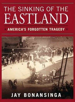 The Sinking of the Eastland: America's Forgotten Tragedy