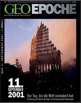 Geo Epoche Nr.07 - 11 September 2011. Der Tag, der die Welt veraendert hat