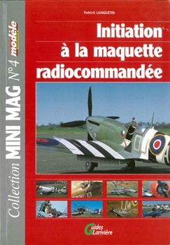 Initiation a la Maquette Radiocommandee (Mini Mag Vol 4)