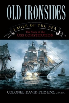 Old Ironsides, Eagle of the Sea: The Story of the USS Constitution