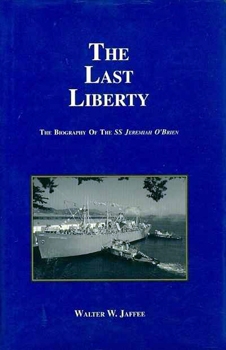 The Last Liberty: The Biography of the SS Jeremiah O'Brien