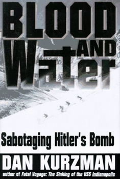 Blood and Water: Sabotaging Hitler's Bomb
