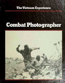 Combat Photographer (The Vietnam Experience)