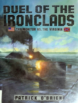 Duel of the Ironclads: The Monitor vs. the Virginia