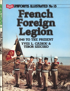French Foreign Legion: 1940 to the Present (Uniforms illustrated 15)