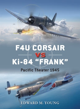 F4U Corsair vs Ki-84 “Frank”: Pacific Theater 1945 (Osprey Duel 73)