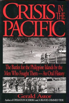 Crisis in the Pacific: The Battles for the Philippine Islands by the Men Who Fought Them