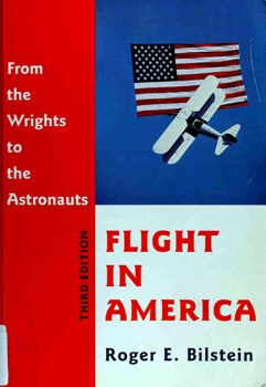 Flight in America: From the Wrights to the Astronauts [3rd Edition]
