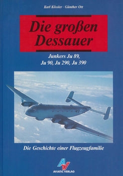  Die Grossen Dessauer: Junkers Ju 89, Ju 90, Ju 290, Ju 390