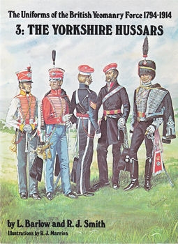 The Uniforms of the British Yeomanry Force 1794-1914 3: The Yorkshire Hussars