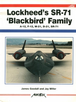 Lockheeds SR-71 "Blackbird" Family: A-12, F-12, M-12, D-21, SR-71 (Aerofax)