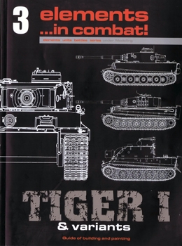Tiger I & Variants vol.1 (Elements in Combat 3)