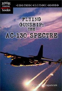 Flying Gunship: The AC-130 Spectre (High-Tech Military Weapons)