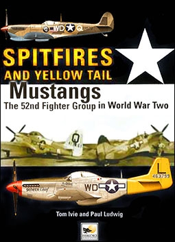 Spitfires and Yellow Tail Mustangs. The 52nd Fighter Group in World War Two