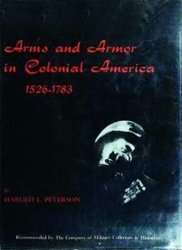 Arms and Armor in Colonial America, 1526-1783