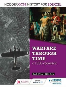 Warfare Through Time, c. 1250-present (Hodder GCSE History for EDEXCEL)