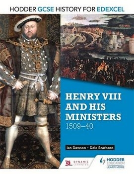 Henry VIII & His Ministers, 1509-40 (Gcse History for Edexcel)