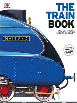 The Train Book: The Definitive Visual History [DK]