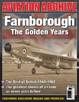 Farnborough The Golden Years (Aeroplane Aviation Archive 26)
