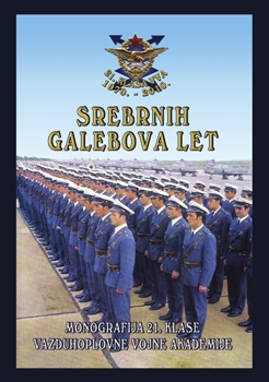 Srebrnih Galebova Let: Monografija 21. Klase Vazduhoplovne Vojne Akademije
