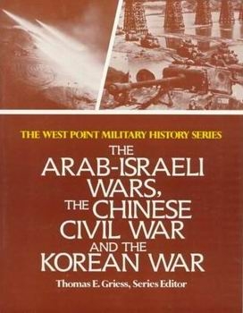 The Arab-Israeli Wars, The Chinese Civil War, and the Korean War