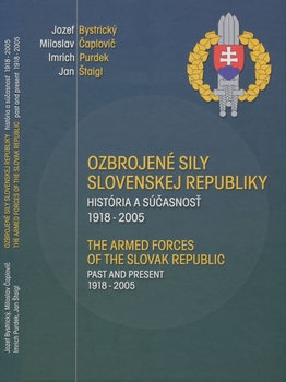 The Armed Forces of the Slovak Republic: Past and Precent 1918-2005