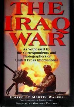The Iraq War: As Witnessed by the Correspondents and Photographers of United Press International