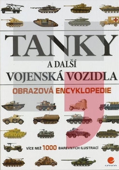  Tanky a Dalsi Vojenske Vozidla: Obrazova Encyklopedie