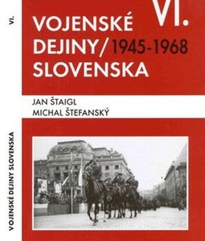  Vojenske Dejiny Slovenska VI. Zvazok: 1945-1968