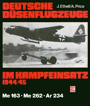 Deutsche Dusenflugzeuge im Kampfeinsatz 1944/45: Me-163, Me-262, Ar-234