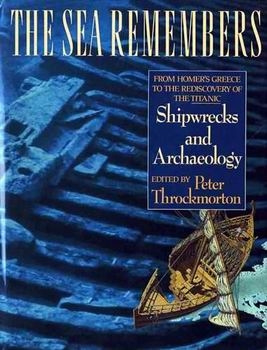 The Sea Remembers: Shipwrecks and Archaeology