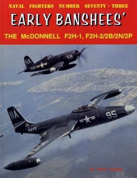Early Banshees': The McDonnell F2H-1, F2H/2/2B/2N/2P (Naval Fighters 73)