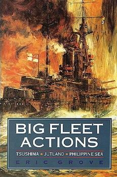 Big Fleet Actions: Tsushima, Jutland, Philippine Sea