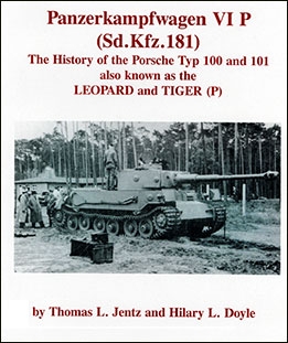 Panzerkampfwagen VI P (Sd.Kfz.181) The history of the Porsche Typ 100 and 101 also known as the Leopard and Tiger (P)