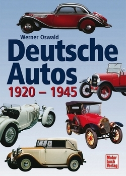 Deutsche Autos 1920 - 1945. Alle deutschen Personenwagen der damaligen Zeit