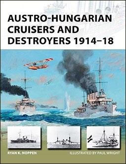 Austro-Hungarian Cruisers and Destroyers 1914-18 (Osprey New Vanguard 241)