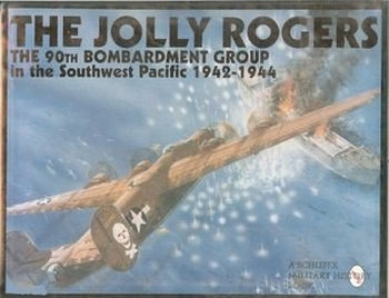 The Jolly Rogers: The 90th Bombardment Group in the Southwest Pacific 1942-1944
