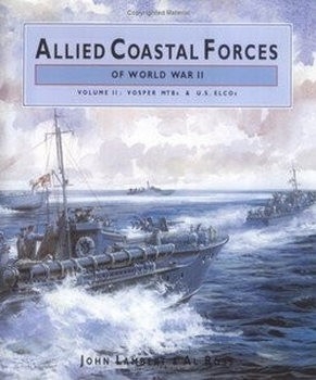 [Conway Maritime Press] Allied Coastal Forces of World War II (2) Vosper MTBs & U.S. Elcos